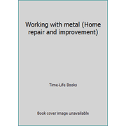Working with metal (Home repair and improvement) [Hardcover - Used]
