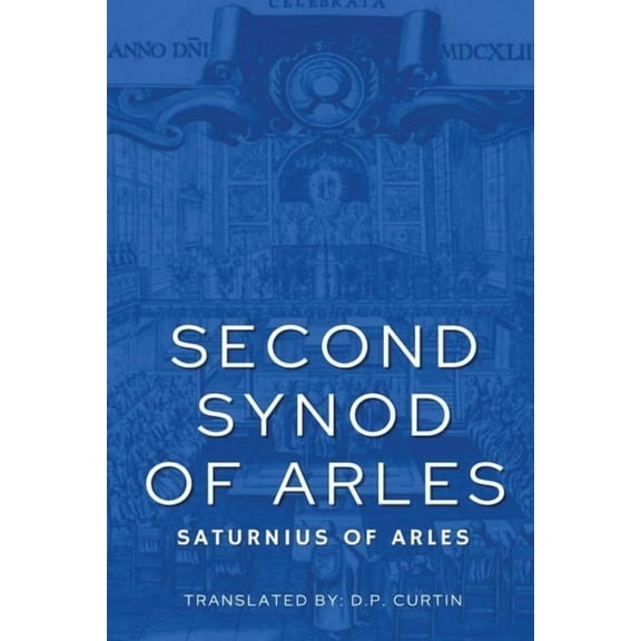 Second Synod of Arles: 353 AD, (Paperback)
