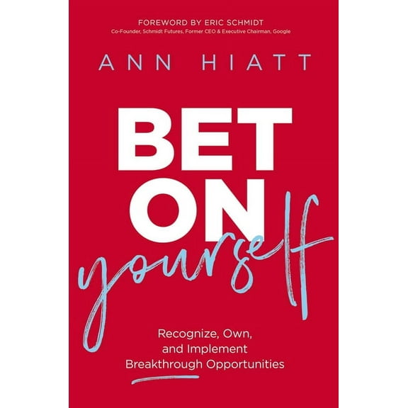 Bet on Yourself: Recognize, Own, and Implement Breakthrough Opportunities, (Hardcover)