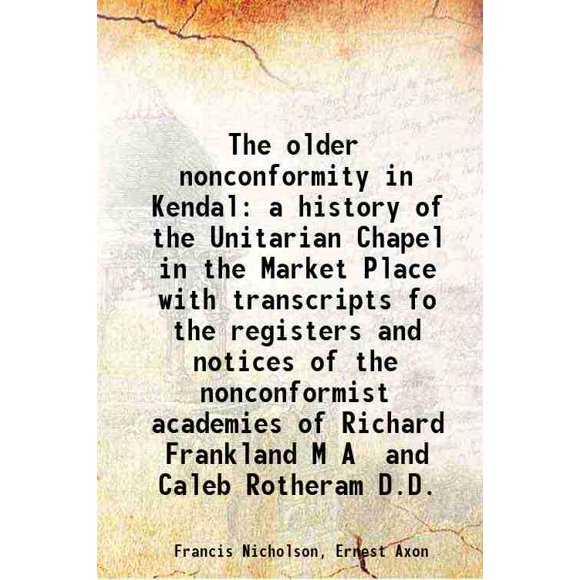 L'Ancienne Non-Conformité à Kensington une Histoire de la Chapelle Unitaire sur la Place du Marché avec Transcriptions pour les Registres et Avis des Académies Non-Conformistes de Richard Franklin m [Couverture Rigide]