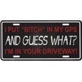 thumbnail image 1 of I Put Bitch In My GPS And Guess What ï¿½ License Plate, 1 of 2