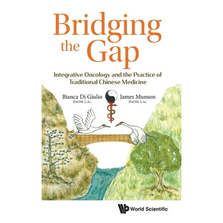 UPC: 9789811204029 | Bridging the Gap: Integrative Oncology and the Practice of Traditional Chinese Medicine (Hardcover)