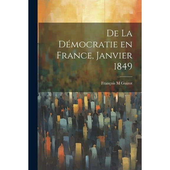 De la Démocratie en France, janvier 1849 (Paperback)