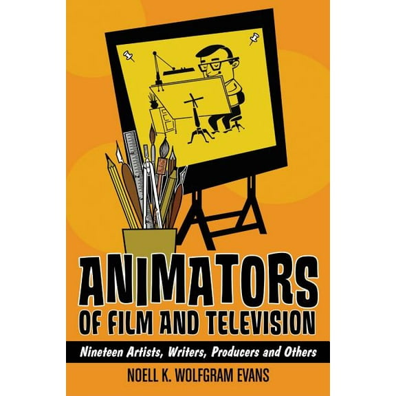 Animators of Film and Television: Nineteen Artists, Writers, Producers and Others, (Paperback)