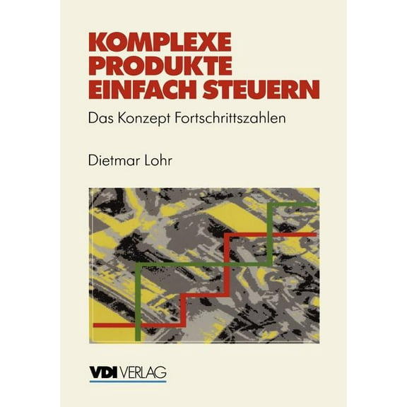 VDI-Buch Komplexe Produkte Einfach Steuern: Das Konzept Fortschrittszahlen, (Paperback)