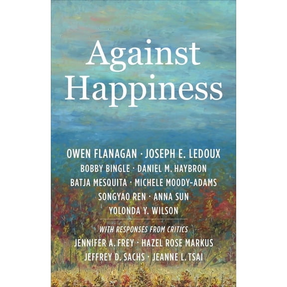 Against Happiness, (Paperback)