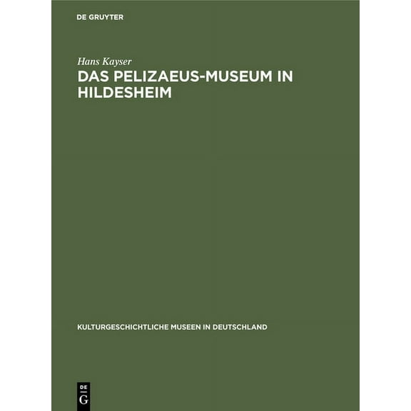 Kulturgeschichtliche Museen in Deutschla Das Pelizaeus-Museum in Hildesheim, Book 9, (Hardcover)