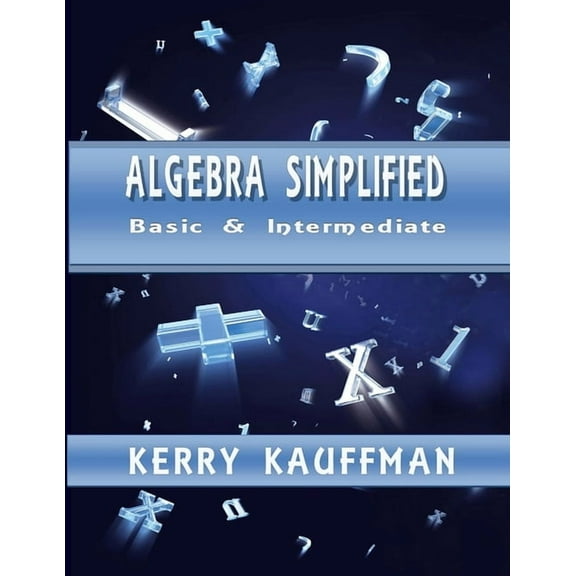 Algebra Simplified - Beginner & Intermediate, (Paperback)