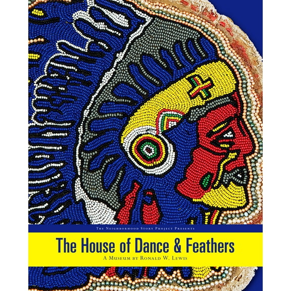 Pre-Owned The House of Dance and Feathers:: A Museum by Ronald W Lewis (Paperback) 0970619073 9780970619075