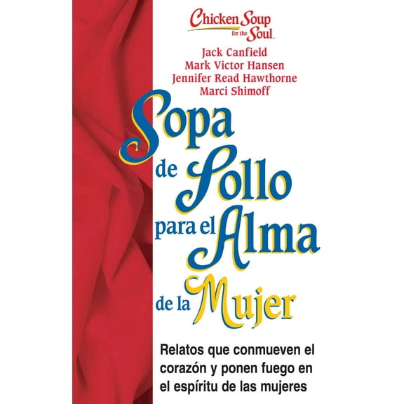 Sopa de Pollo para Alma de la Mujer : Relatos que conmueven el corazón y ponen fuego en el espíritu de las mujeres (Paperback)