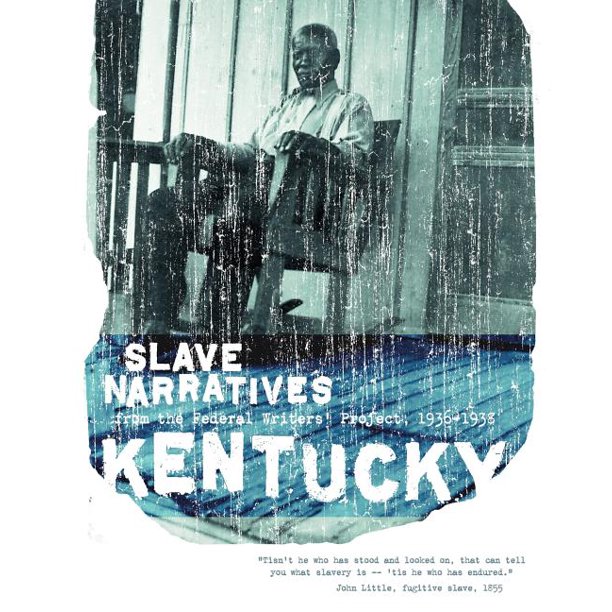 Slave Narratives Kentucky Slave Narratives Slave Narratives from the