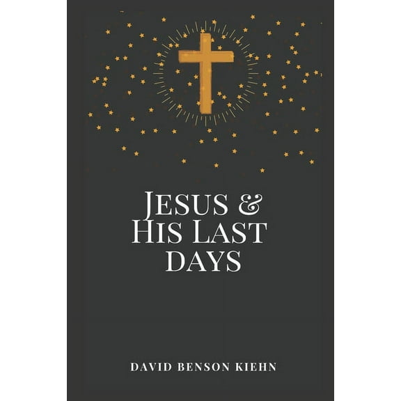 Jesus and His Last Days (Paperback)