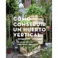 thumbnail image 1 of Libro CÓMO CONSTRUIR UN HUERTO VERTICAL EDITORIAL GUSTAVO GILI S.L. SIBYLLE MAAG, 1 of 2