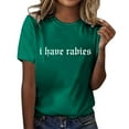 thumbnail image 5 of Pxiakgy I Have Rabies Funny Graphic T-Shirt for Women Uni Vintage Style Tee Sarcastic Dark Humor Shirt Workout T Shirts Athletic Plus Size Tops Summer Trendy Clothes Short Sleeve Spring Tee Green M, 5 of 7