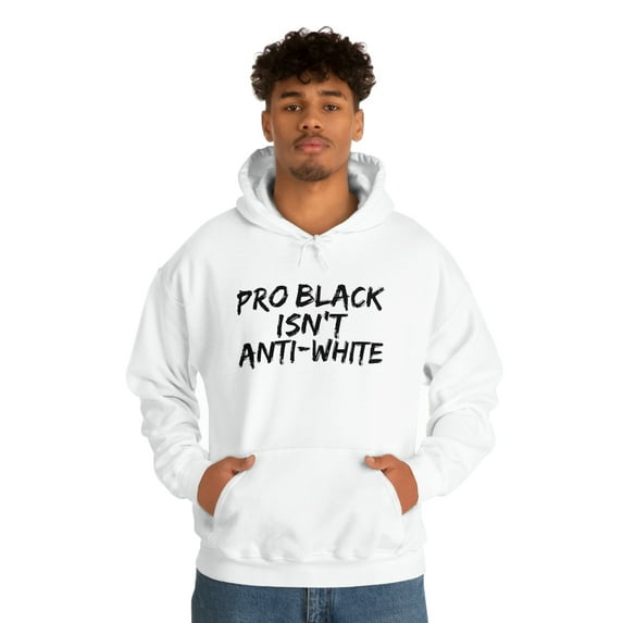 Pro Black Isn't Anti-White Unisex Hoodie, S-5XL Black Pride Black Proud
