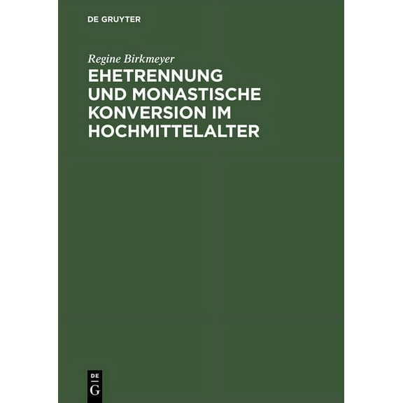 Ehetrennung und monastische Konversion im Hochmittelalter, (Hardcover)