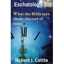 Eschatology 101: What the Bible says about the end of time., (Hardcover)