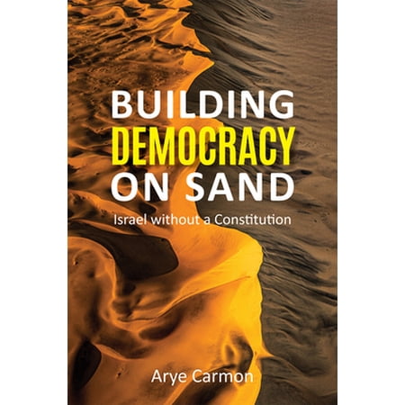 Pre-Owned Building Democracy on Sand: Israel Without a Constitution (Paperback) 0817923152 9780817923150