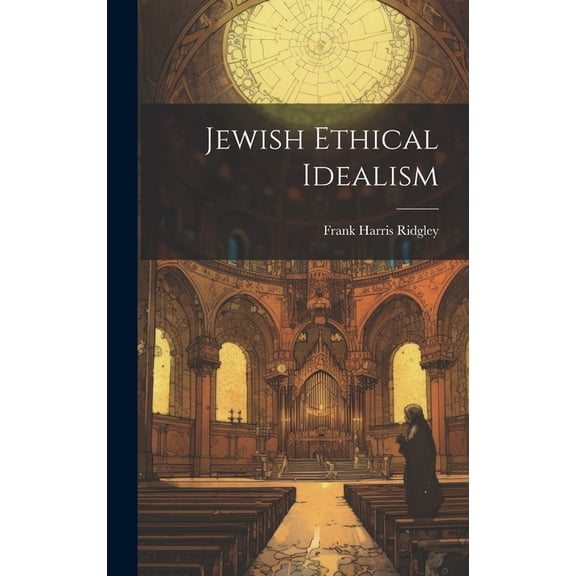 Jewish Ethical Idealism (Hardcover)