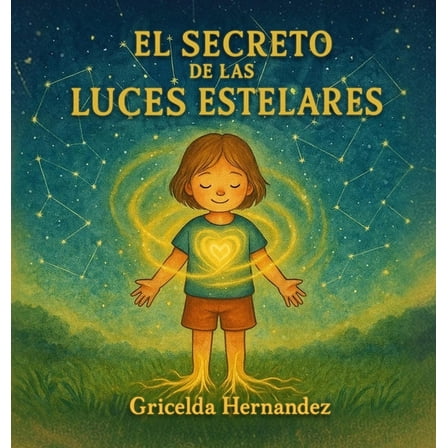 El Secreto De Las Luces Estelares, Herramienta de anclaje infantil con conexión cielo-Tierra, (Hardcover)