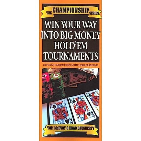 Pre-Owned Trademark Win Your Way Into Big Money Hold'em Tournaments: How to Beat Casino and Online Satellite Poker Tournament (Paperback) 1580421474 9781580421478