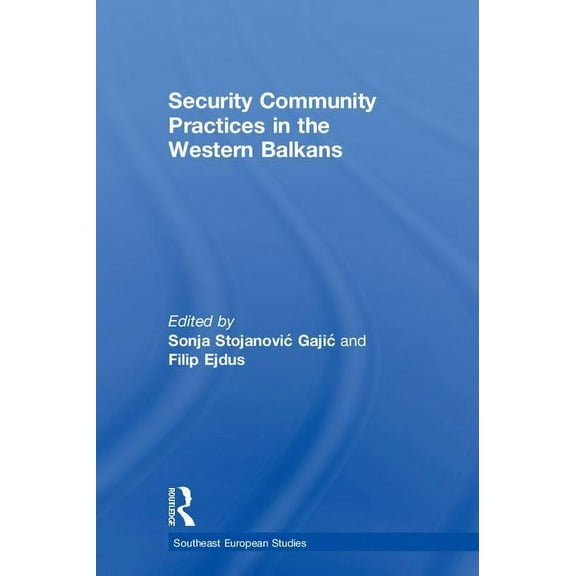 Southeast European Studies Security Community Practices in the Western Balkans, (Hardcover)