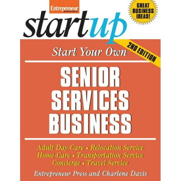 Pre-Owned Start Your Own Senior Services Business: Homecare, Transportation, Travel, Adult Care, and More (StartUp Series) (Paperback) 1599183595 9781599183596