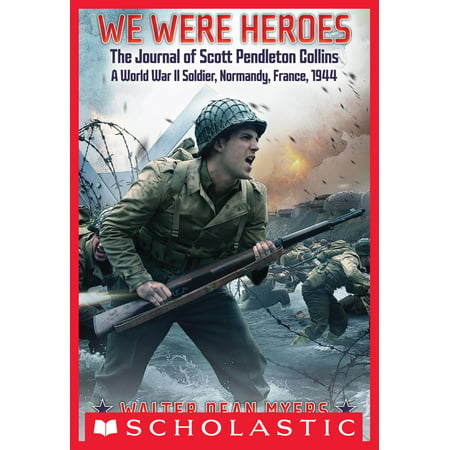 We Were Heroes: The Journal of Scott Pendleton Collins, a World War II Soldier -