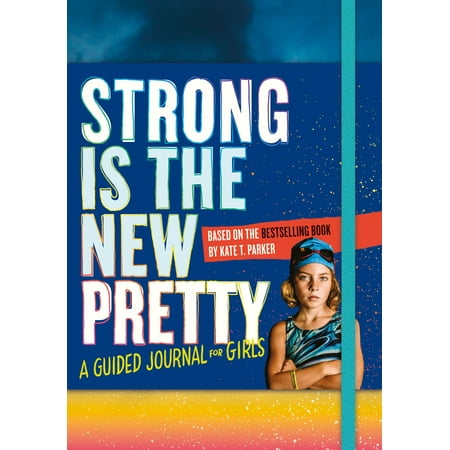 Strong Is the New Pretty: A Guided Journal for Girls - Paperback