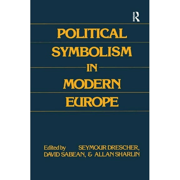 Political Symbolism in Modern Europe: Essays in Honour of George L.Mosse, (Paperback)