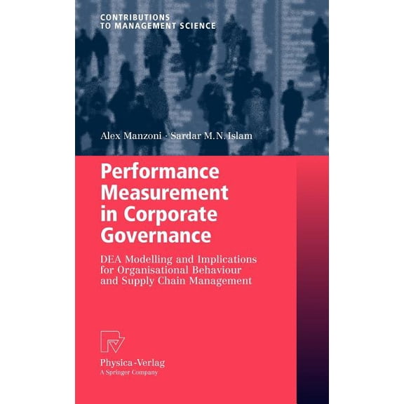 Contributions to Management Science Performance Measurement in Corporate Governance: DEA Modelling and Implications for Organisational Behaviour and Supply , (Hardcover)