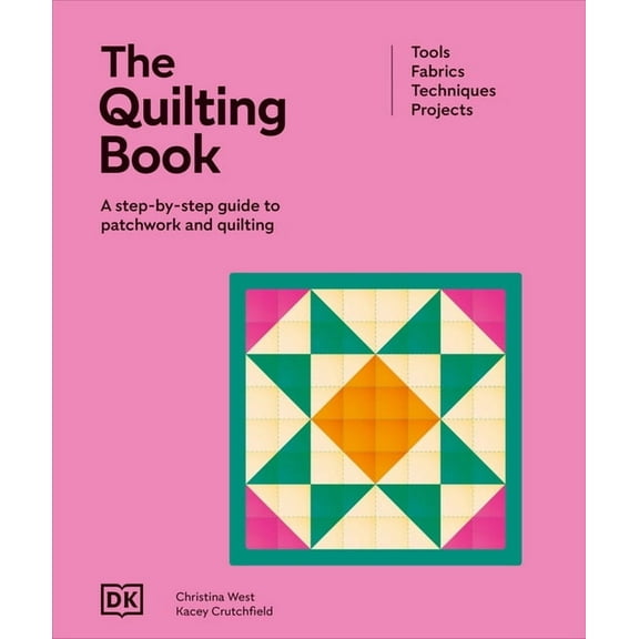 Ultimate Craft Guides The Quilting Book: A Step-By-Step Guide to Patchwork and Quilting, (Hardcover)