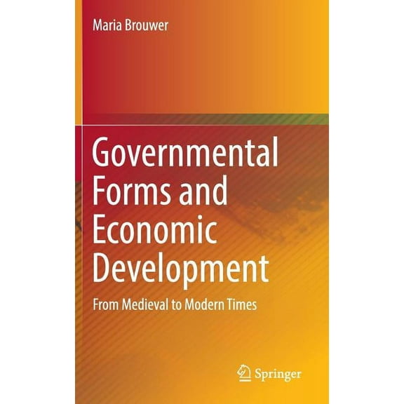 Governmental Forms and Economic Development: From Medieval to Modern Times, (Hardcover)