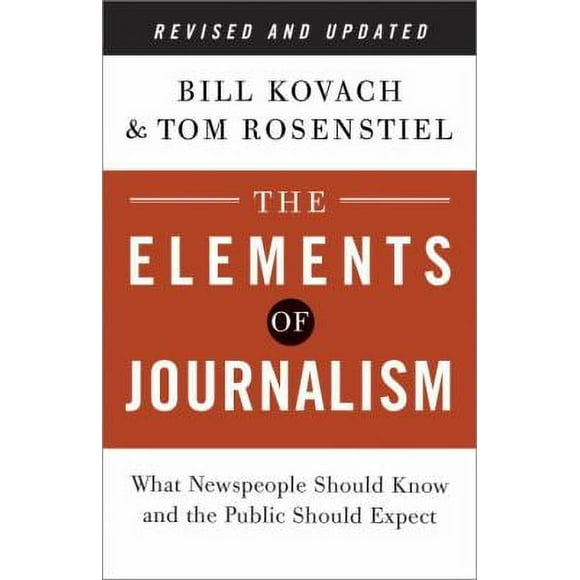 Pre-Owned The Elements of Journalism: What Newspeople Should Know and the Public Should Expect (Paperback) 0804136785 9780804136785