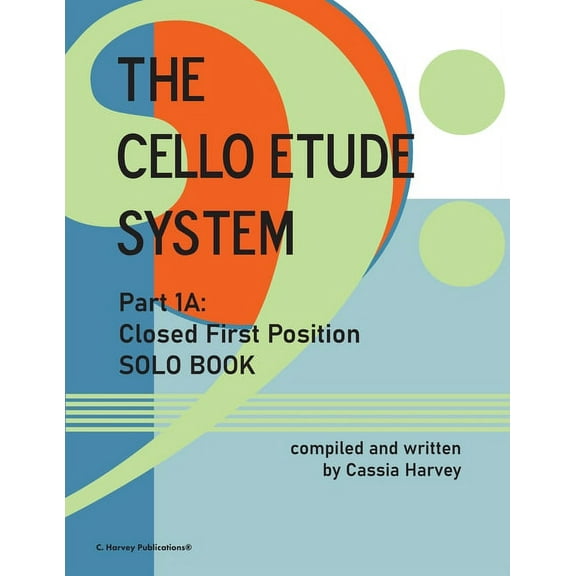 The Cello Etude System, Part 1A; Closed First Position, Solo Book, (Paperback)