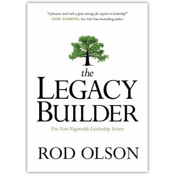 Pre-Owned The Legacy Builder: Five Non-Negotiable Leadership Secrets (Hardcover) 1434705749 9781434705747