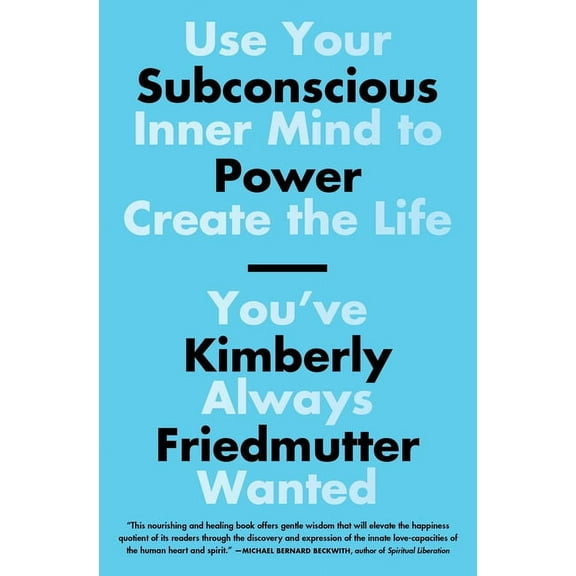 Subconscious Power: Use Your Inner Mind to Create the Life You've Always Wanted, (Paperback)