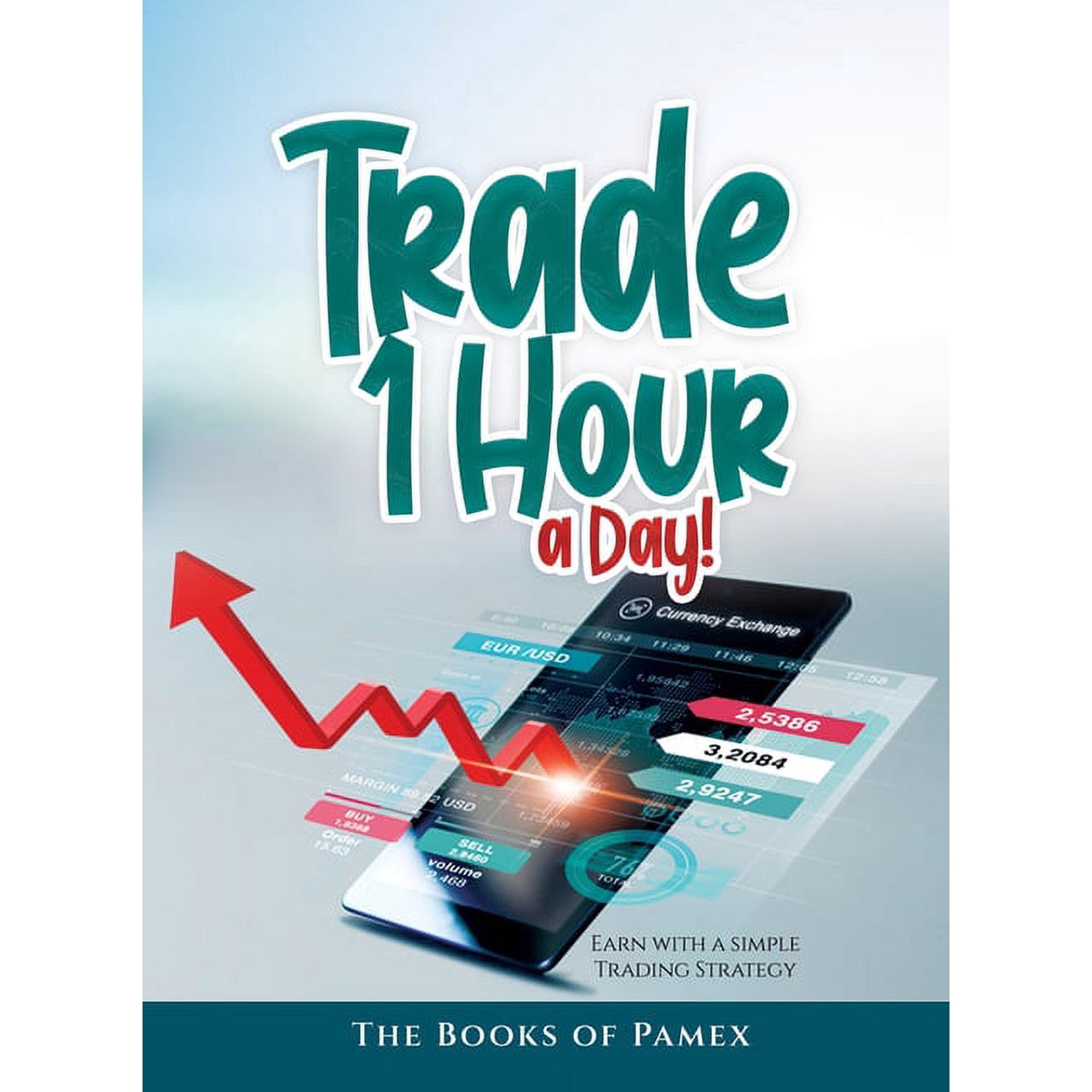Trade 1 Hour a Day!: Earn with a simple Trading Strategy (Hardcover)