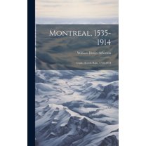 Montreal, 1535-1914 : Under British Rule, 1760-1914 (Hardcover)