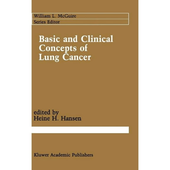 Cancer Treatment and Research Basic and Clinical Concepts of Lung Cancer, Book 45, (Hardcover)