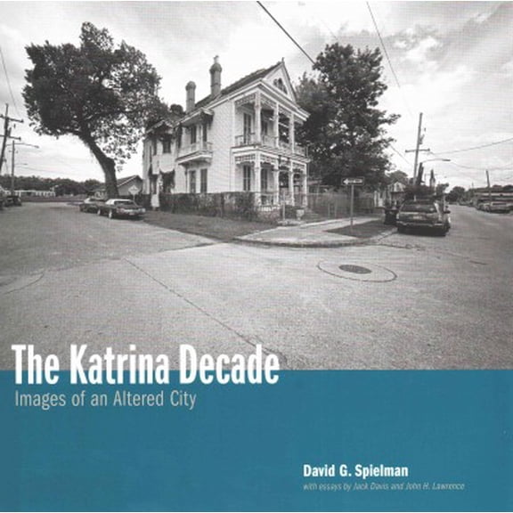 The Katrina Decade : Images of an Altered City (Hardcover)