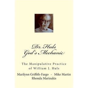 Pre-Owned Dr. Huls - God's Mechanic: The Manipulative Practice of William J. Huls (Paperback) by Mike Martin, Rhonda Marinakis, Marilynn Griffith-Fargo