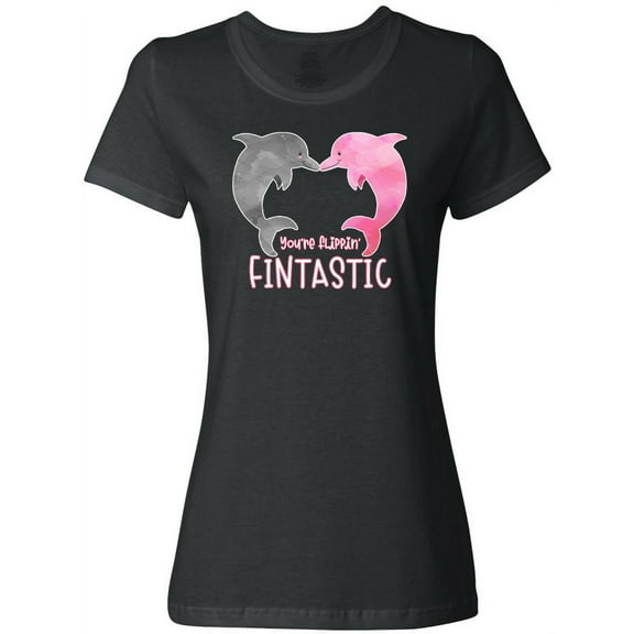 Inktastic You're Flippin' Fintastic Dolphins Women's T-Shirt