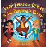 Time Travel Kids Yikes! There's a Dancer in the Principal's Office, Book 2, (Hardcover)