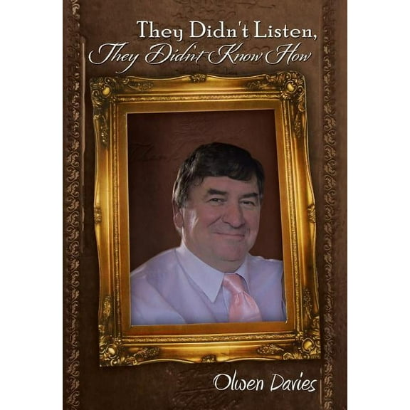 They Didn't Listen, They Didn't Know How, (Hardcover)