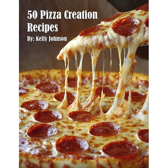 50 Pizza Creation Recipes, (Paperback)