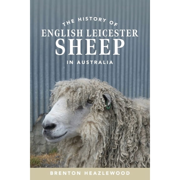 The History of English Leicester Sheep in Australia, (Paperback)