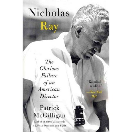 Nicholas Ray: The Glorious Failure of an American Director
