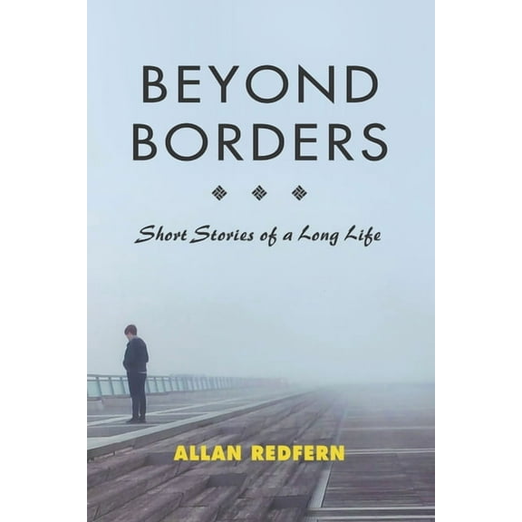 Beyond Borders: Short Stories of a Long Life (Paperback) by Allan Redfern