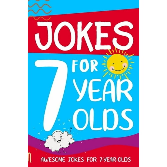 Jokes for 7 Year Olds: Awesome Jokes for 7 Year Olds: Birthday - Christmas Gifts for 7 Year Olds, (Paperback)